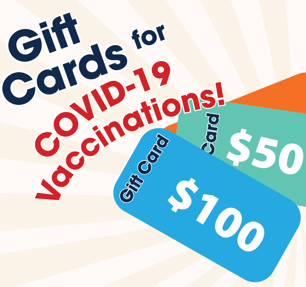 Gift cards for vaccinations-web banner Illustration of gift cards with text reading "Gift Cards for COVID-19 Vaccinations."