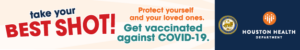 Image reading "Take Your Best Shot: Protect yourself and your loved ones. Get vaccinated against COVID-19" with Houston Health Department logo and City of Houston seal on the right.